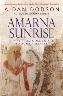 Image of Amarna Sunrise : Egypt from Golden Age to Age of Heresy