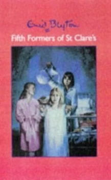 Image of Enid Blytons Fifth Formers of St. Clares by Enid Blyton Hardback