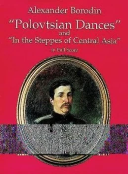Image of Polovtsian Dances and In The Steppes of Central Asia in Full Score by Alexander Borodin Book
