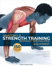 Image of Anatomy & Strength Training : Without Specialized Equipment