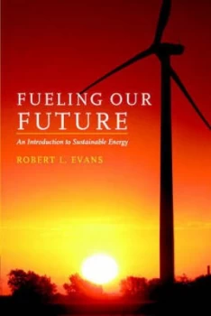 Image of Fueling Our Future by Robert L. Evans Paperback