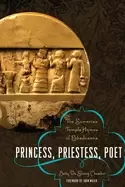 Image of princess priestess poet the sumerian temple hymns of enheduanna