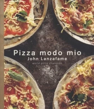 Image of Pizza Modo Mio by John Lanzafame Paperback
