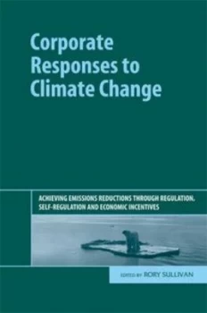Image of Corporate Responses to Climate Change by Rory Sullivan Hardback
