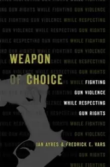 Image of Weapon of Choice : Fighting Gun Violence While Respecting Gun Rights