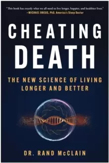 Image of Cheating Death : The New Science of Living Longer and Better