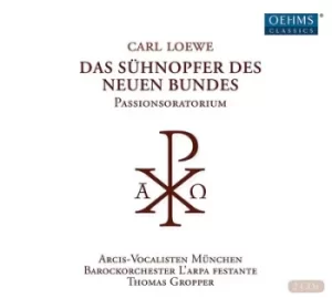 image of Carl Loewe Das Suhnopfer Des Neuen Bundes by Carl Loewe CD Album