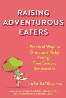 Image of Raising Adventurous Eaters : Practical Ways to Overcome Picky Eating and Food Sensory Sensitivities