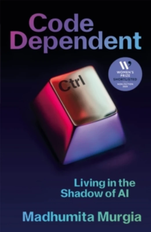 Image of Code Dependent : Living in the Shadow of AI Shortlisted for the Womens Prize for Non-Fiction Hardback