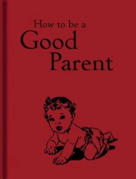 Image of How to Be a Good Parent by Jaqueline Mitchell Hardback