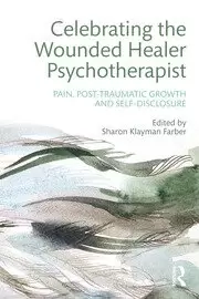 Image of Celebrating the Wounded Healer Psychotherapist Pain Post-Traumatic Growth and Self-Disclosure