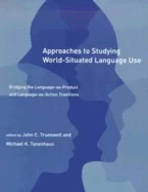 Image of approaches to studying world situated language use bridging the language as