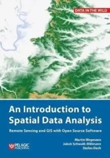 Image of An Introduction to Spatial Data Analysis : Remote Sensing and GIS with Open Source Software