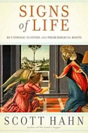 Image of signs of life 40 catholic customs and their biblical roots