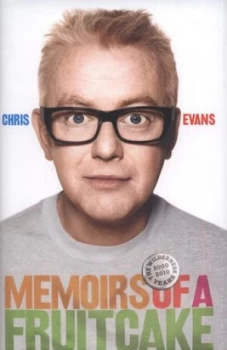 Image of Memoirs of a Fruitcake by Chris Evans Hardback