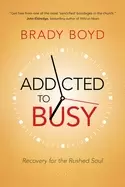 Image of addicted to busy recovery for the rushed soul
