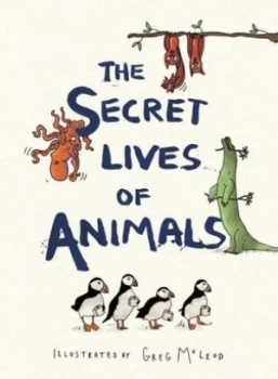 Image of The secret lives of animals by Greg McLeod