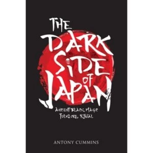 Image of The Dark Side of Japan : Ancient Black Magic, Folklore, Ritual