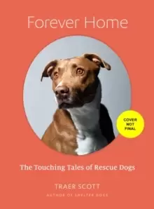 Image of Forever Home : The Inspiring Tales of Rescue Dogs