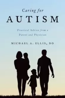 Image of Caring for Autism : Practical Advice from a Parent and Physician