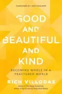 Image of good and beautiful and kind becoming whole in a fractured world
