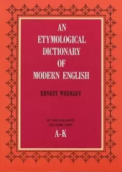 Image of An Etymological Dictionary of Modern English v1 by Ernest Weekley