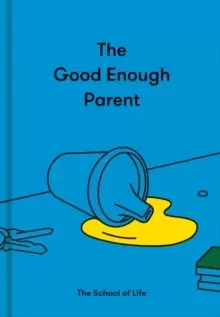 Image of The Good Enough Parent: How to raise contented, interesting and resilient children