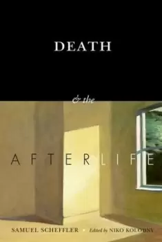Image of Death and the afterlife by Samuel Scheffler
