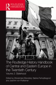 Image of The Routledge History Handbook of Central and Eastern Europe in the Twentieth Century Volume 2: Statehood