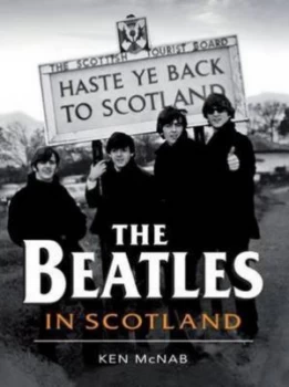 Image of The Beatles in Scotland by Ken Mcnab Hardback