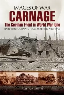 Image of Carnage: The German Front in World War One (Images of War Series)