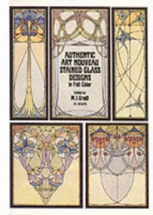 Image of Authentic art nouveau stained glass designs in full color by M. J Gradl