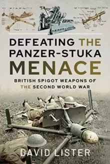 Image of Defeating the Panzer-Stuka Menace : British Spigot Weapons of the Second World War
