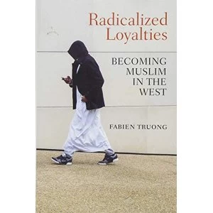 Image of Radicalized Loyalties Becoming Muslim in the West Paperback / softback 2018