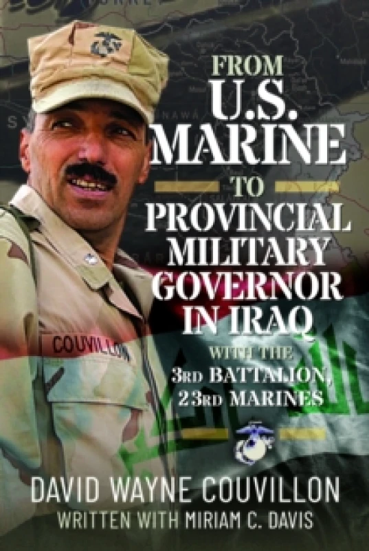 Image of From US Marine to Provincial Military Governor in Iraq. Hardback. By David Wayne Couvillon Books
