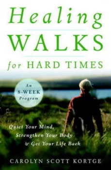 Image of Healing Walks for Hard Times by Carolyn Scott Kortge Paperback