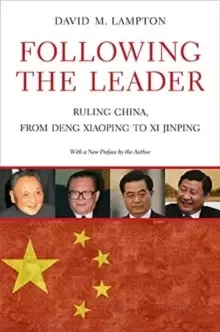 Image of Following the Leader : Ruling China, from Deng Xiaoping to Xi Jinping