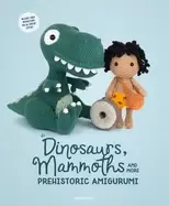 Image of dinosaurs mammoths and more prehistoric amigurumi unearth 14 awesome design