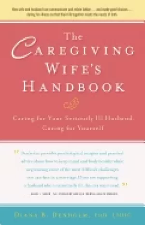 Image of caregiving wifes handbook caring for your seriously ill husband caring for