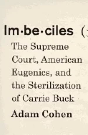Image of imbeciles the supreme court american eugenics and the sterilization of carr