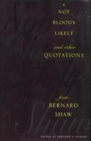 Image of Not bloody likely by Bernard Shaw
