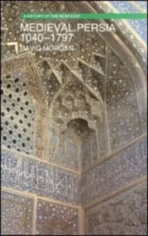 Image of Medieval Persia 1040-1797 by David Morgan