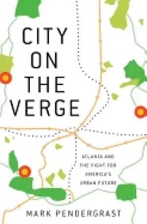 Image of city on the verge atlanta and the fight for americas urban future