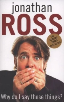 Image of Why Do I Say These Things by Jonathan Ross Paperback