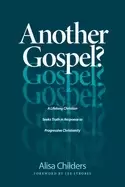 Image of another gospel a lifelong christian seeks truth in response to progressive