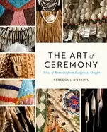Image of art of ceremony voices of renewal from indigenous oregon
