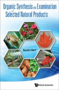 Image of Organic Synthesis Via Examination of Selected Natural Products by David Hart Hardback