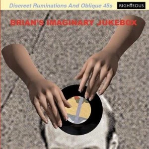 Image of Brians Imaginary Jukebox Discreet Ruminations and Oblique 45s by Various Artists CD Album