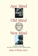 Image of ape mind old mind new mind emotional fossils and the evolution of the human