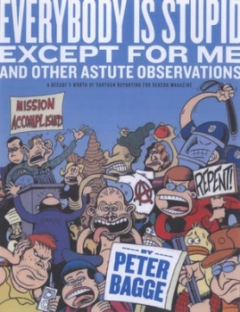 Image of Everybody Is Stupid except for Me and Other Astute Observations by Peter Bagge Paperback